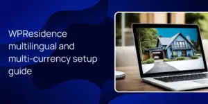 WPResidence multilingual and multi-currency setup guide