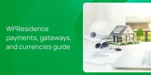 WPResidence payments, gateways, and currencies guide