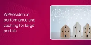 WPResidence performance and caching for large portals