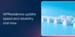 WPResidence update speed and reliability overview