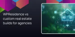 WPResidence vs custom real estate builds for agencies