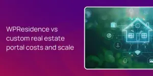WPResidence vs custom real estate portal costs and scale