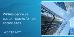 WPResidence vs custom stacks for real estate sites
