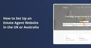How to Set Up an Estate Agent Website in the UK or Australia