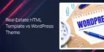 Real Estate HTML Template vs WordPress Theme