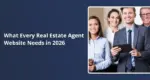 What Every Real Estate Agent Website Needs in 2026