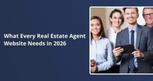 What Every Real Estate Agent Website Needs in 2026