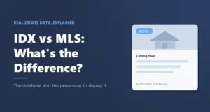 IDX vs MLS explained: the MLS database and the IDX permission that displays part of it on a real estate website
